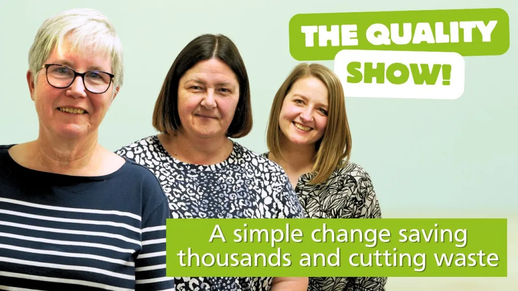 Three female members of staff smiling with the words 'The Quality Show' and 'A simple change saving thousands and cutting waste'